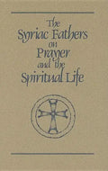 The Syriac Fathers on Prayer and the Spiritual Life: Volume 101 - Paperback