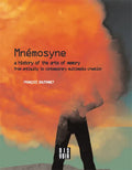 Mnemosyne: A History of the Arts of Memory: A History of the Arts of Memory from Antiquity to Contemporary Multimedia Creation - Paperback