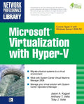 Microsoft Virtualization with Hyper-V: Manage Your Datacenter with Hyper-V, Virtual Pc, Virtual Server, and Application Virtualization - Paperback