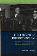 The Triumph of Internationalism: Franklin D. Roosevelt and a World in Crisis, 1933-1941 - Paperback