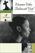 Women Who Believed God - Paperback