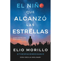 The Boy Who Reached for the Stars \ El Niño Que Alcanzó Las Estrellas (Sp. Ed.) - Paperback