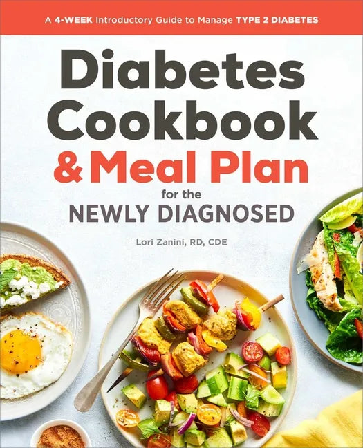 The Diabetic Cookbook and Meal Plan for the Newly Diagnosed: A 4-Week Introductory Guide to Manage Type 2 Diabetes - Paperback