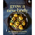Grow a New Body Cookbook: Upgrade Your Brain and Heal Your Gut with 90+ Plant-Based Recipes - Hardcover