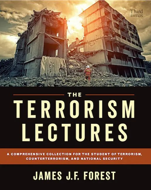 The Terrorism Lectures: A Comprehensive Collection for the Student of Terrorism, Counterterrorism, and National Security - Paperback