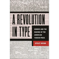 A Revolution in Type: Gender and the Making of the American Yiddish Press - Hardcover