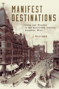 Manifest Destinations: Cities and Tourists in the Nineteenth-Century American West - Hardcover