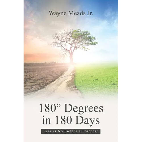 180ｰ Degrees in 180 Days: Fear Is No Longer a Forecast - Paperback