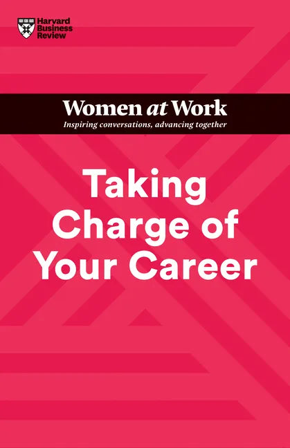 Taking Charge of Your Career (HBR Women at Work Series) - Paperback