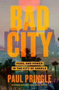 Bad City: Peril and Power in the City of Angels - Hardcover