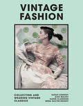 Vintage Fashion: Collecting and Wearing Designer Classics - Hardcover