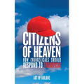 Citizens of Heaven: How Evangelicals Should Respond to Trumpism - Paperback
