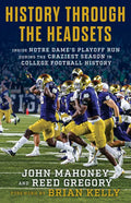History Through the Headsets: Inside Notre Dame's Playoff Run During the Craziest Season in College Football History - Hardcover