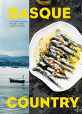 Basque Country: A Culinary Journey Through a Food Lover's Paradise - Hardcover