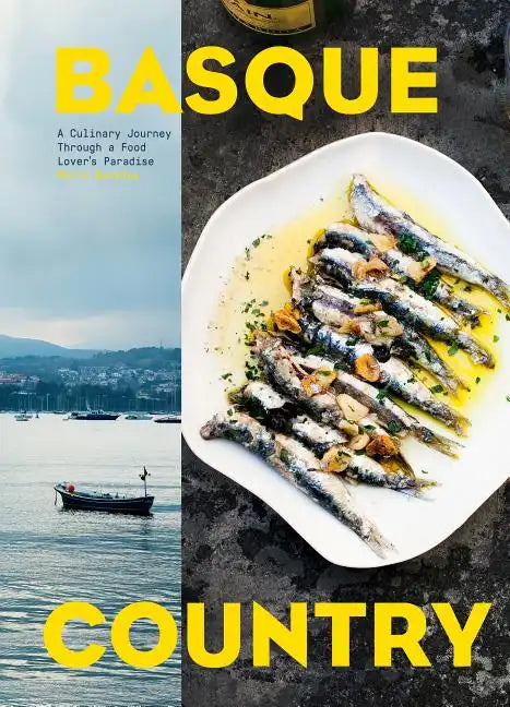 Basque Country: A Culinary Journey Through a Food Lover's Paradise - Hardcover