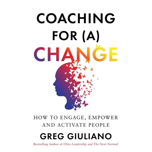Coaching for (a) Change: How to Engage, Empower, and Activate People - Paperback