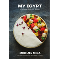 My Egypt: Cooking from My Roots (a Cookbook) - Hardcover