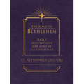 The Road to Bethlehem: Daily Meditations for Advent and Christmas: Daily Meditations for Advent and Christmas - Imitation Leather