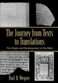The Journey from Texts to Translations: The Origin and Development of the Bible - Paperback