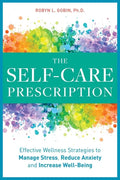 The Self Care Prescription: Powerful Solutions to Manage Stress, Reduce Anxiety & Increase Wellbeing - Paperback