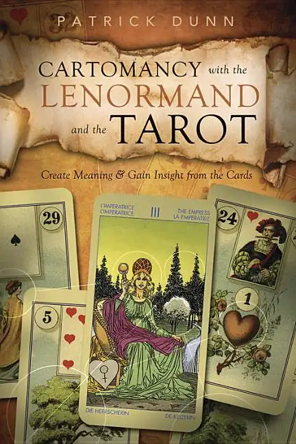 Cartomancy with the Lenormand and the Tarot: Create Meaning & Gain Insight from the Cards - Paperback