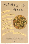 Hamlet's Mill: An Essay Investigating the Origins of Human Knowledge and Its Transmissions Through Myth - Paperback