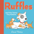 Ruffles and the Teeny, Tiny Kittens - Hardcover