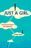Just a Girl: Growing Up Female and Ambitious - Paperback