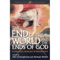 End of the World and the Ends of God: Science and Theology on Eschatology - Paperback