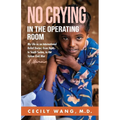 No Crying in the Operating Room: My Life as an International Relief Doctor, from Haiti, to South Sudan, to the Syrian Civil War A Memoir - Paperback