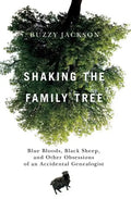 Shaking the Family Tree: Blue Bloods, Black Sheep, and Other Obsessions of an Accidental Genealogist - Paperback