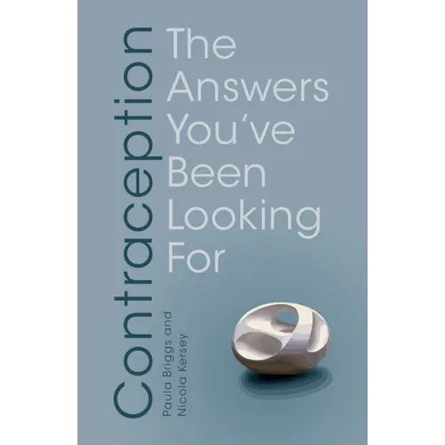 Contraception: The Answers You've Been Looking for - Paperback