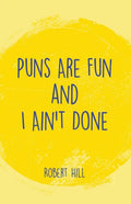 Puns Are Fun and I Ain't Done - Paperback
