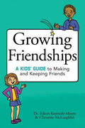 Growing Friendships: A Kids' Guide to Making and Keeping Friends - Paperback