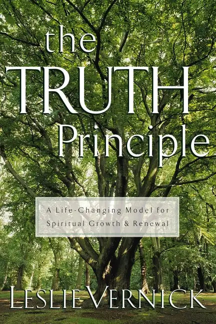 The Truth Principle: A Life-Changing Model for Spiritual Growth and Renewal - Paperback