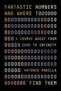 Fantastic Numbers and Where to Find Them: A Cosmic Quest from Zero to Infinity - Hardcover