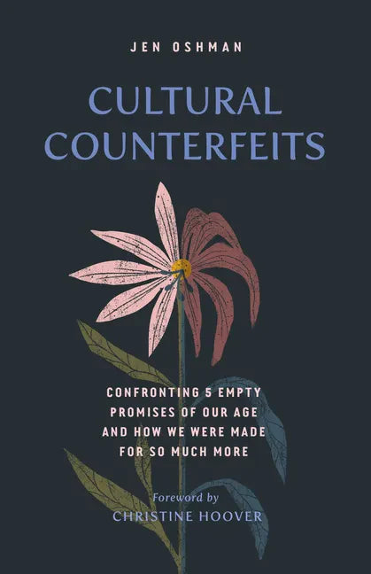 Cultural Counterfeits: Confronting 5 Empty Promises of Our Age and How We Were Made for So Much More - Paperback