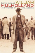 William Mulholland and the Rise of Los Angeles - Paperback