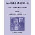 Cabell Cemeteries. Cabell County, West Virginia Volume 1, Cemeteries North of US 60 - Paperback