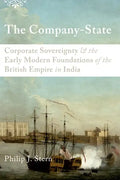The Company-State: Corporate Sovereignty and the Early Modern Foundations of the British Empire in India - Paperback