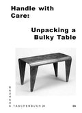 Handle with Care: Unpacking a Bulky Table: Bauhaus Paperback 24 - Paperback