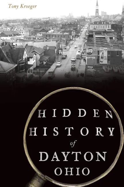 Hidden History of Dayton, Ohio - Paperback