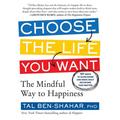 Choose the Life You Want: The Mindful Way to Happiness - Paperback