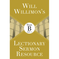 Will Willimon's Lectionary Sermon Resource: Year B Part 1 - Paperback