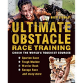 Ultimate Obstacle Race Training: Crush the World's Toughest Courses - Paperback
