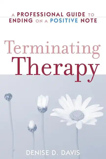 Terminating Therapy: A Professional Guide to Ending on a Positive Note - Paperback