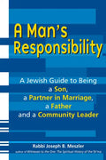 A Man's Responsibility: A Jewish Guide to Being a Son, a Partner in Marriage, a Father, and a Community Leader - Hardcover