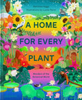 A Home for Every Plant: Wonders of the Botanical World - Hardcover