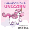 Make a Wish for a Unicorn: Unleash Your Imagination and Join the Unicorn in the Story! Giggle-Filled Adventures with Farting Unicorns and Pizza-E - Hardcover