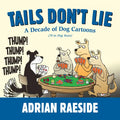 Tails Don't Lie: A Decade of Dog Cartoons (70 in Dog Years) - Paperback